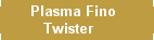 Twister Fine Plasma